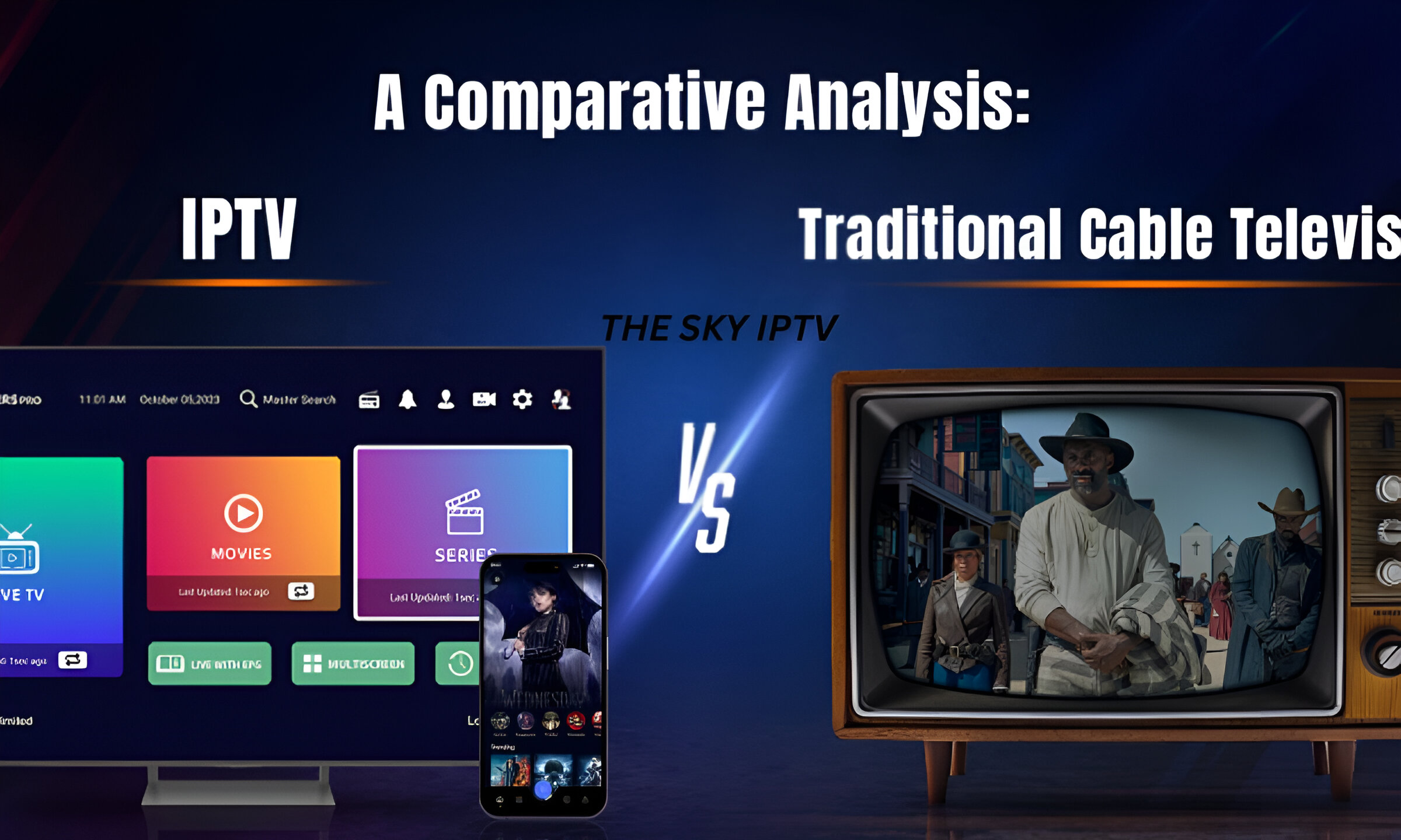 A COMPARATIVE ANALYSIS: IPTV UK VERSUS TRADITIONAL