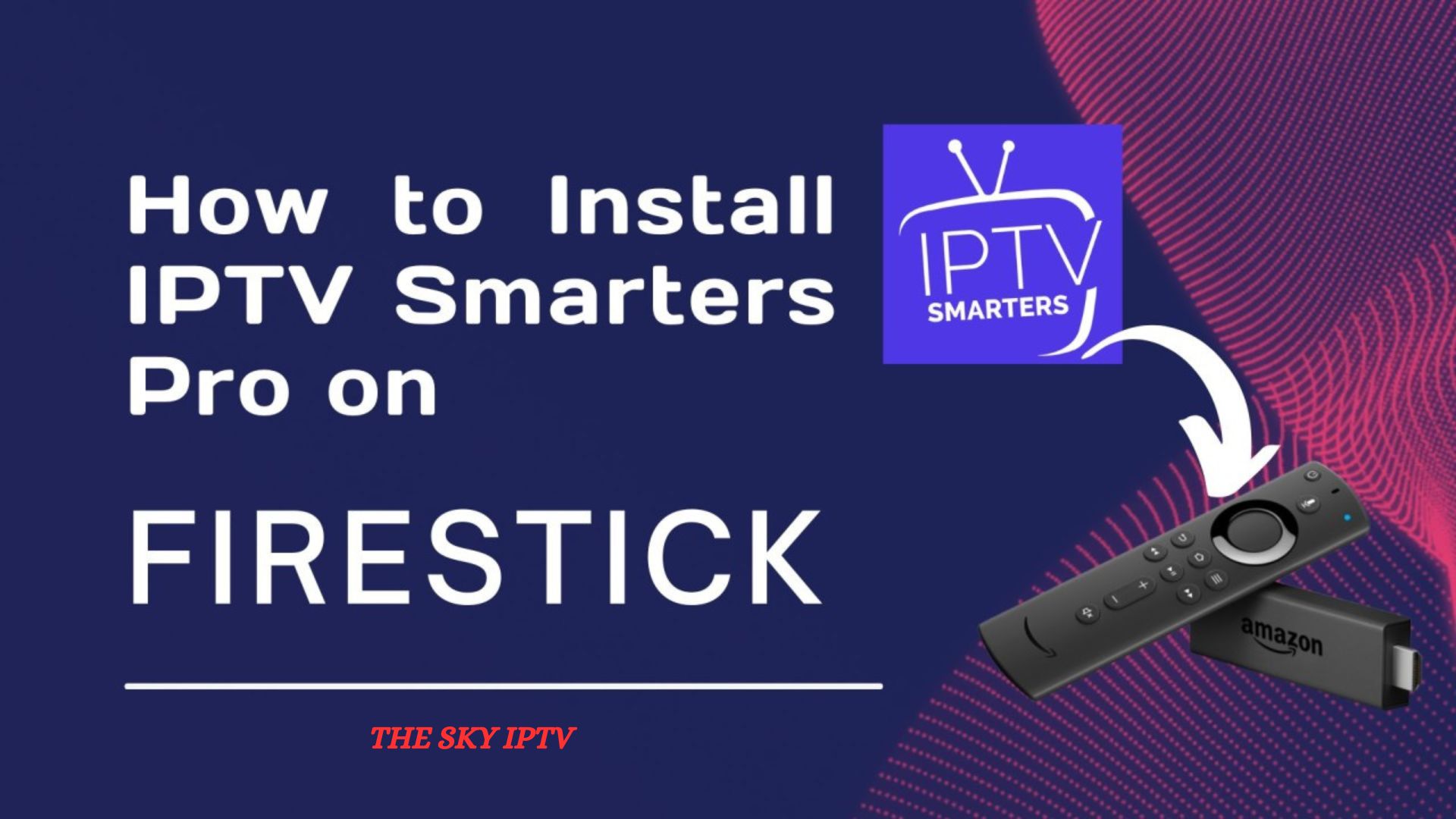 How to Download IPTV Smarters on Firestick Easily?