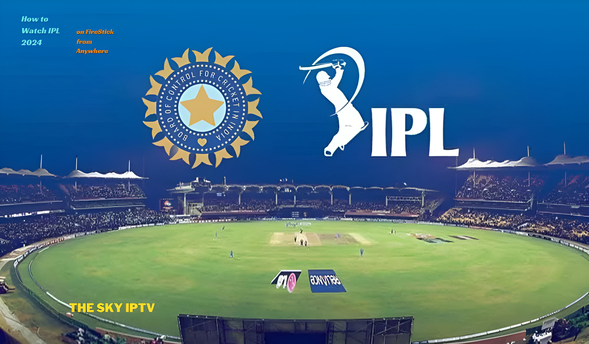 How to Watch IPL 2024 on FireStick from Anywhere