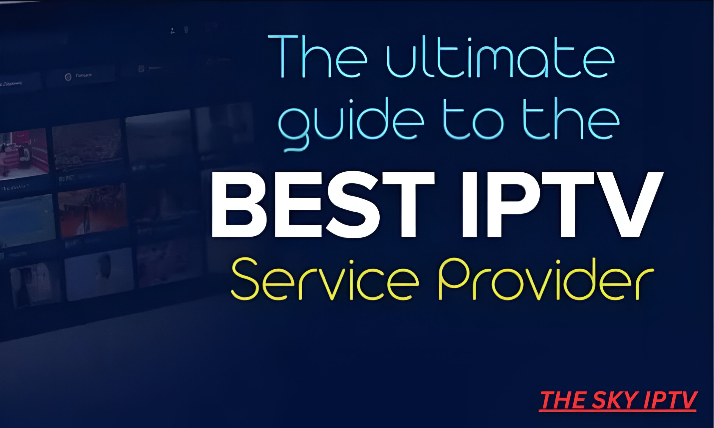 The Ultimate Guide to IPTV UK: Everything You Need to Know