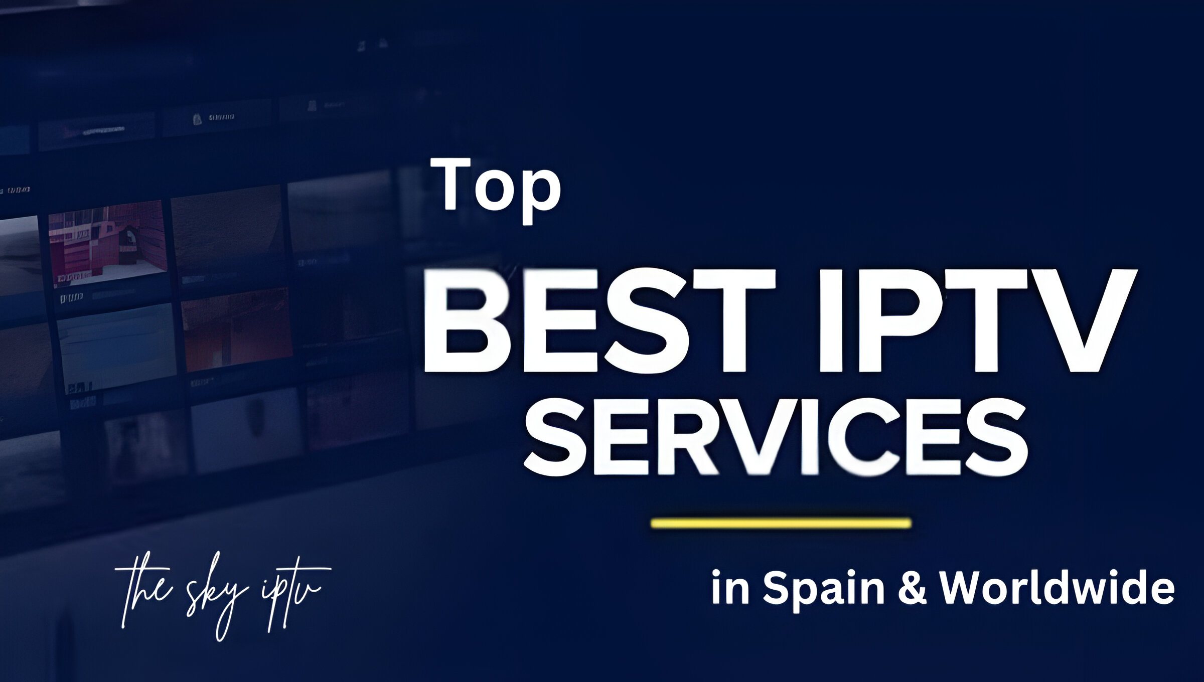 Top IPTV Services in Spain & Worldwide